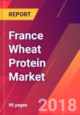 France Wheat Protein Market 2018-2023 - Size, Trends, Competitive Analysis and Forecasts- Product Image