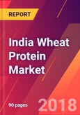 India Wheat Protein Market 2018-2023 - Size, Trends, Competitive Analysis and Forecasts- Product Image