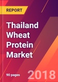 Thailand Wheat Protein Market 2018-2023 - Size, Trends, Competitive Analysis and Forecasts- Product Image
