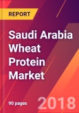 Saudi Arabia Wheat Protein Market 2018-2023 - Size, Trends, Competitive Analysis and Forecasts- Product Image