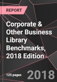 Corporate & Other Business Library Benchmarks, 2018 Edition- Product Image