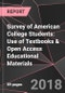 Survey of American College Students: Use of Textbooks & Open Access Educational Materials - Product Thumbnail Image