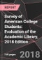 Survey of American College Students: Evaluation of the Academic Library, 2018 Edition - Product Thumbnail Image