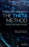 Forecasting With The Theta Method. Theory and Applications. Edition No. 1 - Product Thumbnail Image