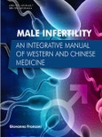 Male Infertility: An Integrative Manual of Western and Chinese Medicine- Product Image