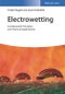 Electrowetting. Fundamental Principles and Practical Applications. Edition No. 1 - Product Thumbnail Image