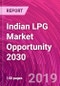 Indian LPG Market Opportunity 2030 - Product Thumbnail Image