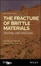 The Fracture of Brittle Materials. Testing and Analysis. Edition No. 2 - Product Thumbnail Image