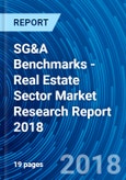 SG&A Benchmarks - Real Estate Sector Market Research Report 2018- Product Image
