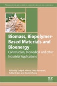 Biomass, Biopolymer-Based Materials, and Bioenergy. Construction, Biomedical, and other Industrial Applications. Woodhead Publishing Series in Composites Science and Engineering- Product Image