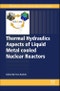 Thermal Hydraulics Aspects of Liquid Metal Cooled Nuclear Reactors - Product Thumbnail Image