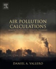 Air Pollution Calculations. Quantifying Pollutant Formation, Transport, Transformation, Fate and Risks- Product Image