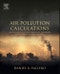 Air Pollution Calculations. Quantifying Pollutant Formation, Transport, Transformation, Fate and Risks - Product Thumbnail Image