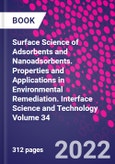 Surface Science of Adsorbents and Nanoadsorbents. Properties and Applications in Environmental Remediation. Interface Science and Technology Volume 34- Product Image