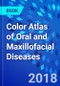Color Atlas of Oral and Maxillofacial Diseases - Product Image