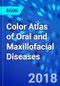 Color Atlas of Oral and Maxillofacial Diseases - Product Thumbnail Image