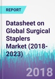 Datasheet on Global Surgical Staplers Market (2018-2023)- Product Image