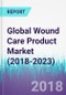 Global Wound Care Product Market (2018-2023) - Product Thumbnail Image