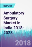 Ambulatory Surgery Market in India 2018-2023- Product Image