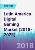 Latin America Digital Gaming Market (2018-2023)- Product Image