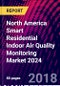 North America Smart Residential Indoor Air Quality Monitoring Market 2024 - Product Thumbnail Image
