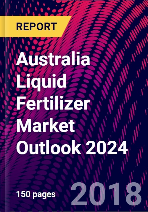 Australia Liquid Fertilizer Market Outlook 2024