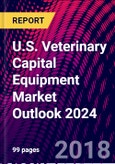 U.S. Veterinary Capital Equipment Market Outlook 2024- Product Image
