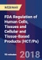 FDA Regulation of Human Cells, Tissues and Cellular and Tissue-Based Products (HCT/Ps) - Webinar (Recorded) - Product Thumbnail Image