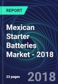 Mexican Starter Batteries Market - 2018- Product Image