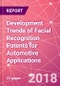 Development Trends of Facial Recognition Patents for Automotive Applications - Product Thumbnail Image