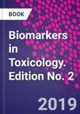 Biomarkers in Toxicology. Edition No. 2- Product Image