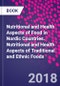 Nutritional and Health Aspects of Food in Nordic Countries. Nutritional and Health Aspects of Traditional and Ethnic Foods - Product Image