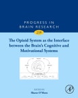 The Opioid System as the Interface between the Brain's Cognitive and Motivational Systems. Progress in Brain Research Volume 239- Product Image