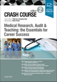 Crash Course Medical Research, Audit and Teaching: the Essentials for Career Success. Edition No. 2- Product Image