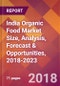 India Organic Food Market Size, Analysis, Forecast & Opportunities, 2018-2023 - Product Thumbnail Image