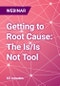 Getting to Root Cause: The Is/Is Not Tool - Webinar - Product Thumbnail Image