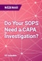 Do Your SOPS Need a CAPA Investigation? - Webinar - Product Thumbnail Image