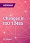 Changes in ISO 13485 - Webinar - Product Thumbnail Image