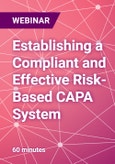 Establishing a Compliant and Effective Risk-Based CAPA System - Webinar- Product Image