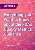 Everything you Want to Know about the FDA's Quality Metrics Guidance - Webinar- Product Image