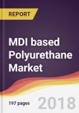 MDI based Polyurethane Market Report: Trends, Forecast and Competitive Analysis- Product Image