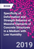 Specificity of Deformation and Strength Behavior of Massive Elements of Concrete Structures in a Medium with Low Humidity- Product Image