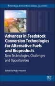 Advances in Feedstock Conversion Technologies for Alternative Fuels and Bioproducts. New Technologies, Challenges and Opportunities. Woodhead Publishing Series in Energy- Product Image