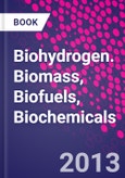 Biohydrogen. Biomass, Biofuels, Biochemicals- Product Image