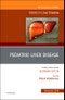 Pediatric Hepatology, An Issue of Clinics in Liver Disease. The Clinics: Internal Medicine Volume 22-4 - Product Image