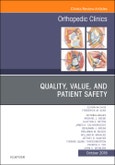 Quality, Value, and Patient Safety in Orthopedic Surgery, An Issue of Orthopedic Clinics. The Clinics: Orthopedics Volume 49-4- Product Image
