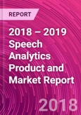 2018 – 2019 Speech Analytics Product and Market Report- Product Image