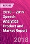2018 – 2019 Speech Analytics Product and Market Report - Product Thumbnail Image