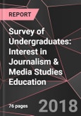 Survey of Undergraduates: Interest in Journalism & Media Studies Education- Product Image