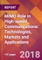 MIMO Role in High-speed Communications: Technologies, Markets and Applications - Product Thumbnail Image
